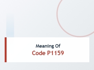 Meaning of Code P1159 in Car Systems