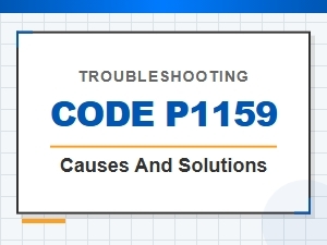 Code P1159 Causes and Solutions