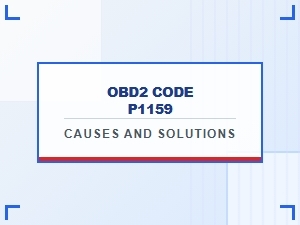 Obd2 Code P1159 Causes and Solutions