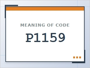 Meaning of Code P1159 in Vehicle Diagnostics